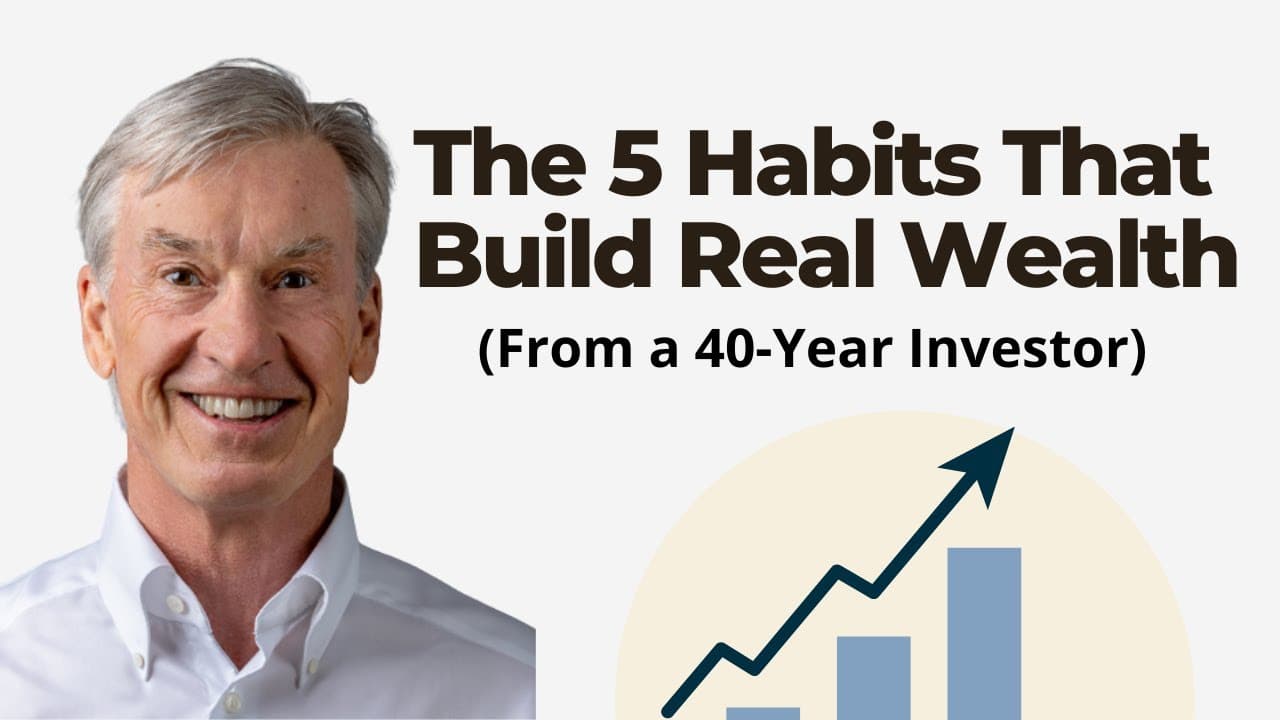 5 habits that build real wealth (from a 40-year investor)